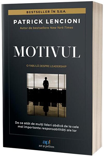 Editura Act si Politon Motivul. De ce atat de multi lideri abdica de la c