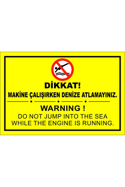 UYARI LEVHALARI/DİKKAT MAKİNE ÇALIŞIRKEN DENİZE ATLAMA ÇOK DİLLİ (TÜRKÇE-İNGİLİZCE)