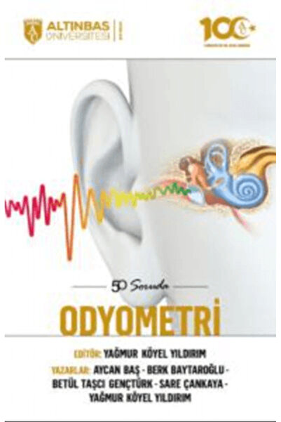 Altınbaş Üniversitesi Yayınları 50 Soruda Odyometri