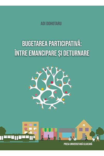Editura Presa Universitara Clujeana Bugetarea participativa: intre emancipare...