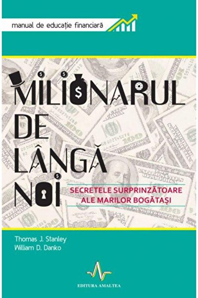 Editura Amaltea The Millionaire Next Door - The Surprising Secrets