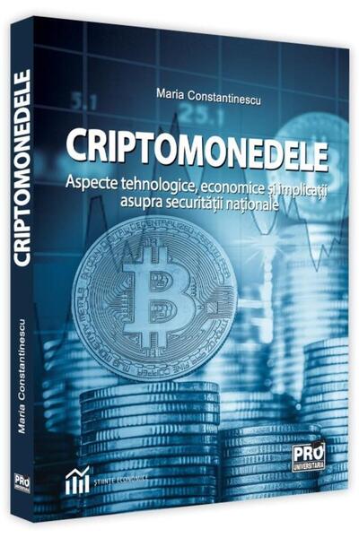 Editura Pro Universitaria Criptomonedele. Aspecte tehnologice, economice si