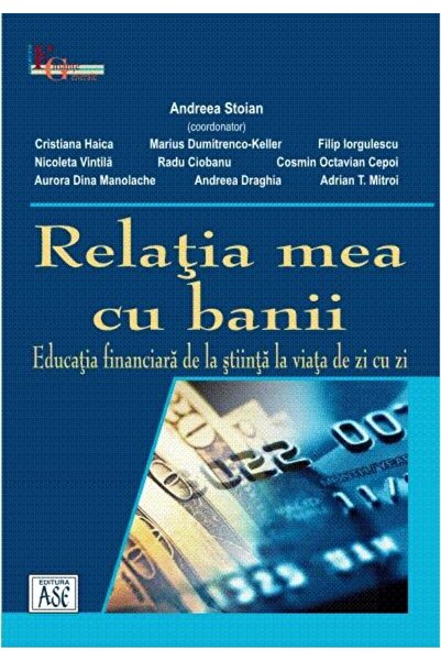 Editura ASE Relatia mea cu banii. Educatia financiara de la st