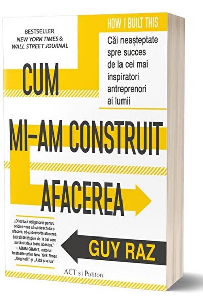 Editura Act si Politon Cum mi-am construit afacerea: Cai neasteptate spre