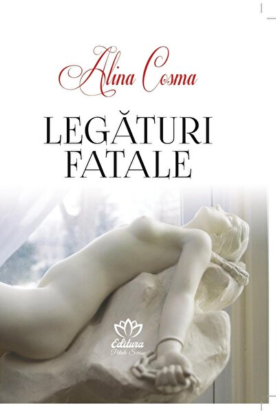 Editura Petale Scrise Legaturi fatale, Alina Cosma