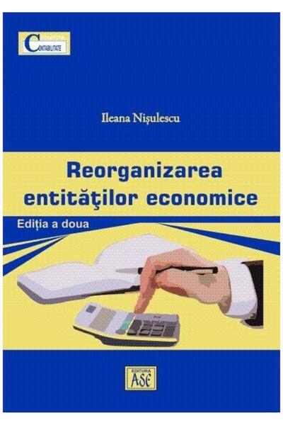 Editura ASE Reorganizarea entitatilor economice. Editia a doua