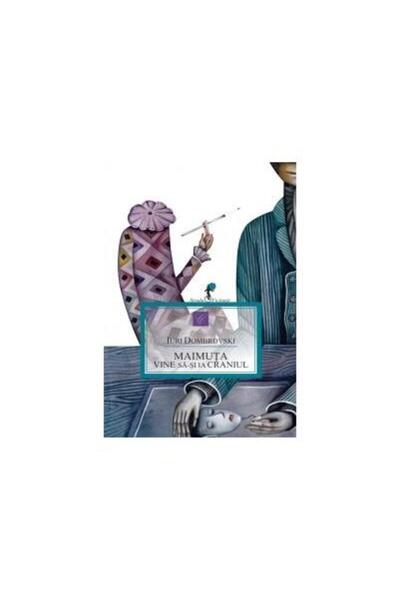 Editura All Maimuta vine sa-si ia craniul, Iuri Dombrovski