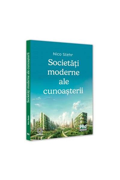 Editura Pro Universitaria Modern knowledge societies, Nico Stehr