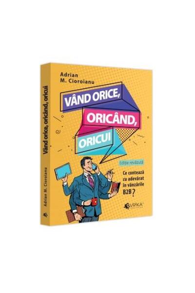 Editura EVRIKA PUBLISHING Vand orice, oricand, oricui. Ce conteaza cu adevar