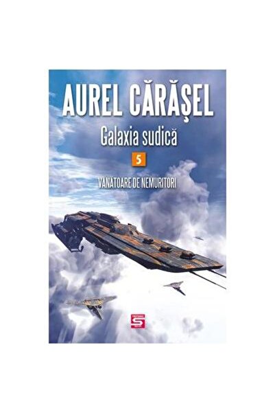 Editura Tritonic Galaxia sudica 5. Vanatoare de nemuritori, Aurel C