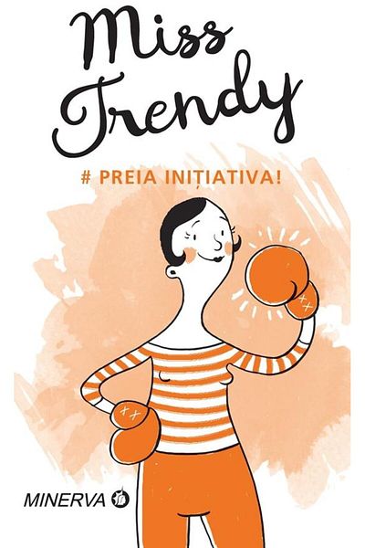 Editura Minerva Miss trendy. Take the initiative.
