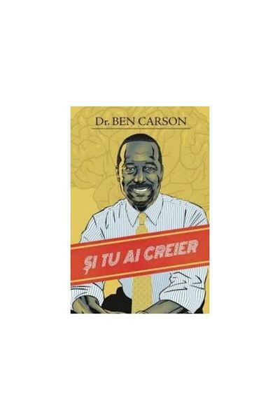 Editura Viata si Sanatate You have a brain too, Ben Carson.