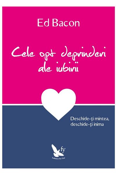 Editura For You The Eight Habits of Love. Open Your Mind