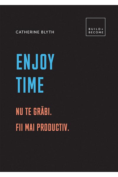 Editura Didactica Publishing House Enjoy your time. Don't rush. Be more productive, Cather.