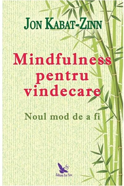 Editura For You Mindfulness pentru vindecare. Noul mod de a fi, Jo