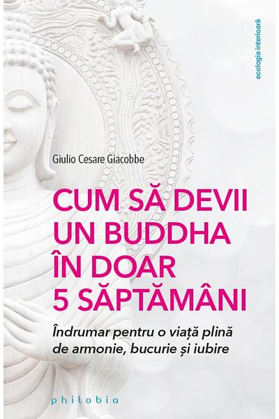 Editura Philobia How to become a Buddha in just 5 weeks. Guide