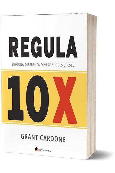 Editura Act si Politon Rule 10X: The only difference between success and failure