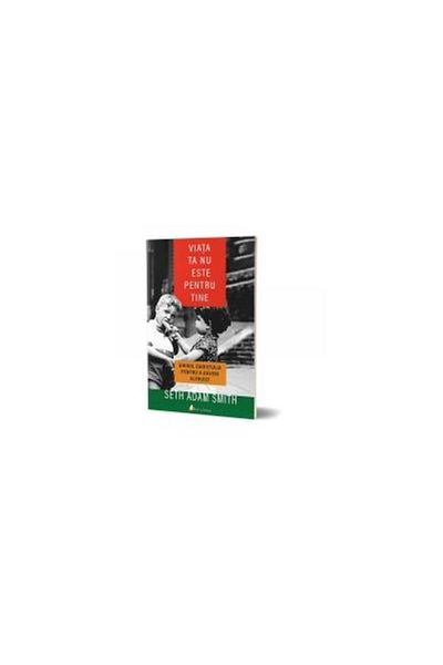 Editura Act si Politon Your life is not for you. The selfish guide to