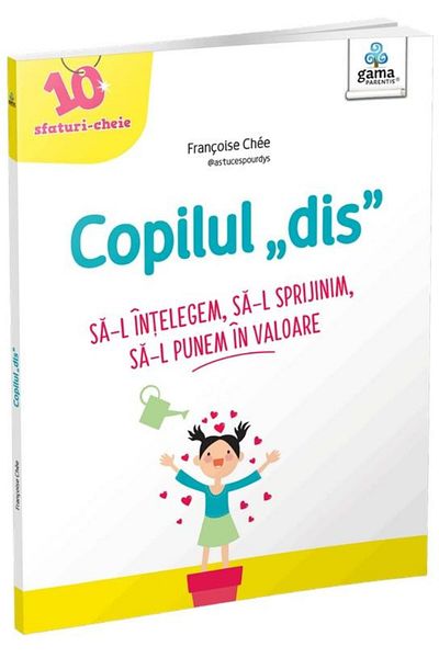 Editura Gama The "dis" child. Let's understand him, let's support him, let's...