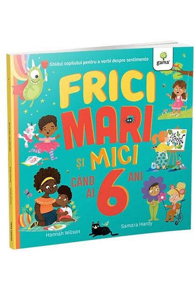 Editura Gama Big and small fears when you're 6 years old
