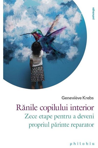 Editura Philobia The Wounds of the Inner Child. Ten Steps to Becoming a