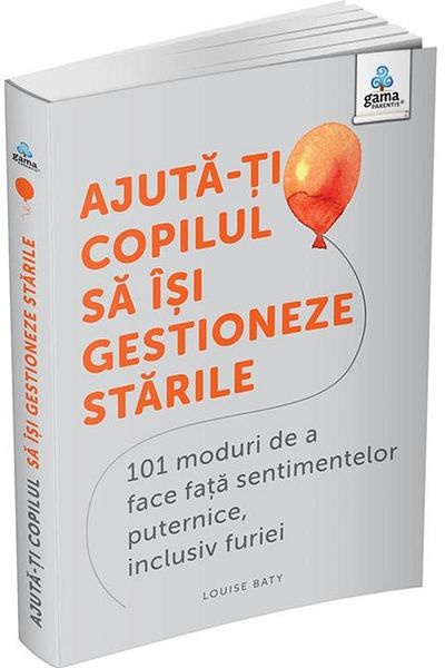 Editura Gama Help your child manage their moods: 101 me