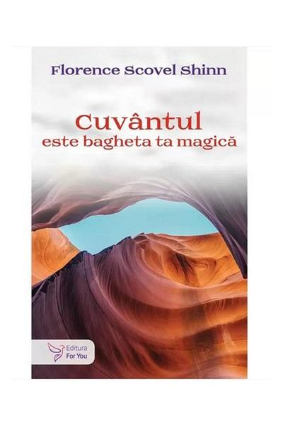 Editura For You The word is your magic wand, Florence Scovel S