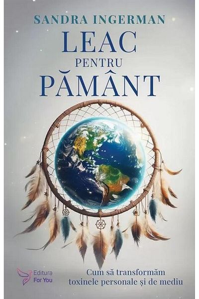 Editura For You Healing for the Earth, Sandra Ingerman