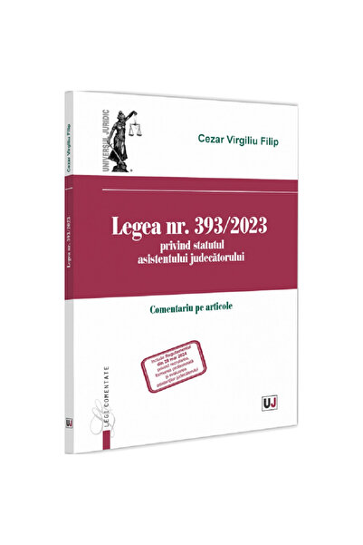 Editura Universul Juridic Закон № 393/2023 относно статута на помощник-съдият...