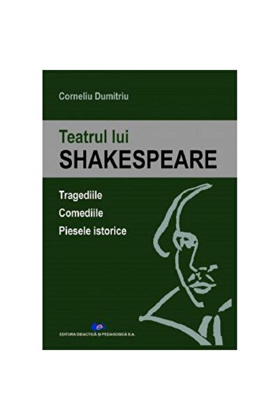 Didactica si Pedagogica Teatrul lui Shakespeare - Corneliu Dumitriu