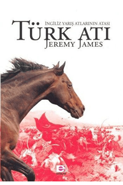 E yayınları Türk Atı İngiliz Yarış Atlarının Atası
