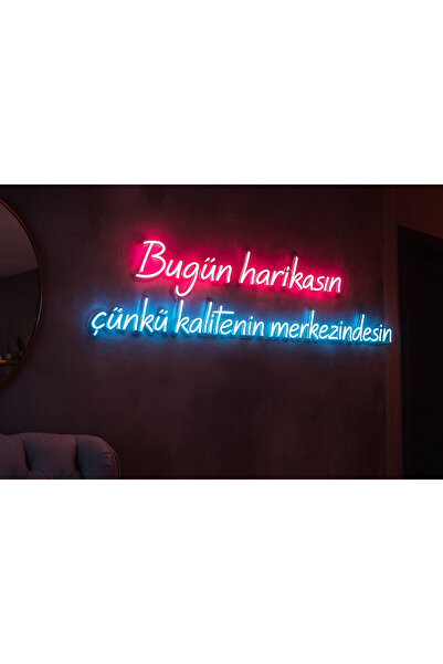 dekoraven Bugün harikasın çünkü kalitenin merkezindesin Yazılı Neon led Tabel...