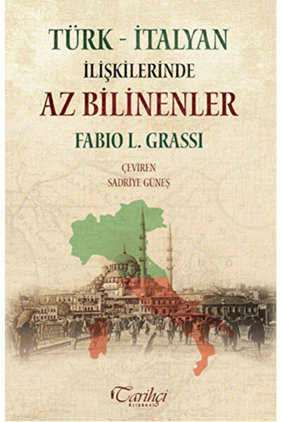 Tarihçi Kitabevi Türk - İtalyan İlişkilerinde Az Bilinenler