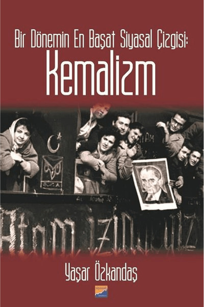 Siyasal Kitabevi Bir Dönemin En Başat Siyasal Çizgisi: Kemalizm