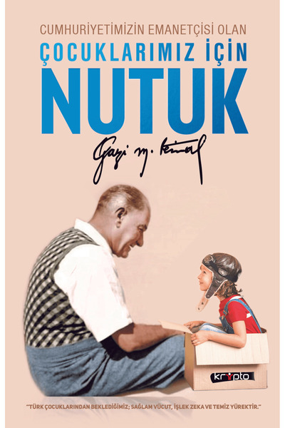Kripto Basım Yayın Cumhuriyetimizin Emanetçisi Olan Çocuklarımız İçin Nutuk