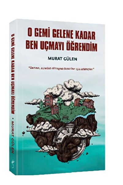 İndigo Kitap O Gemi Gelene Kadar Ben Uçmayı Öğrendim