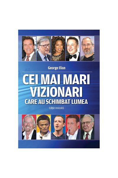 Editura Evenimentul si Capital The Greatest Visionaries Who Changed the World - George Ilian