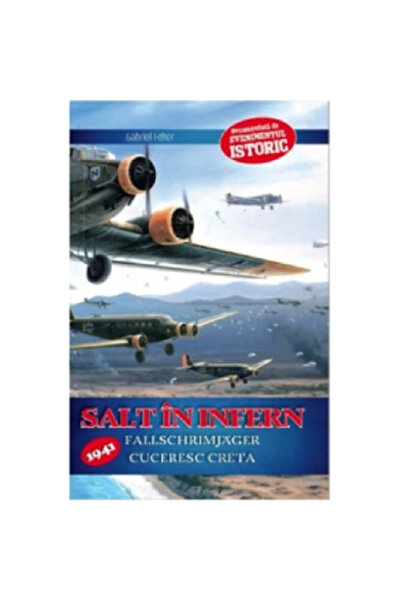 Editura Evenimentul si Capital Sari în iad. Fallschrimjager Cucerește Creta -...