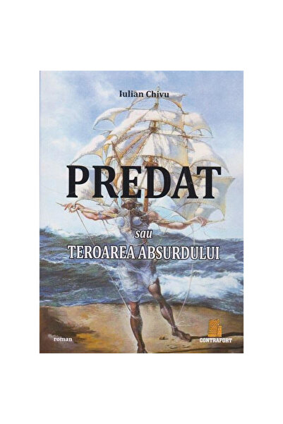 Editura Contrafort Predat sau Teroarea absurdului, Iulian Chivu
