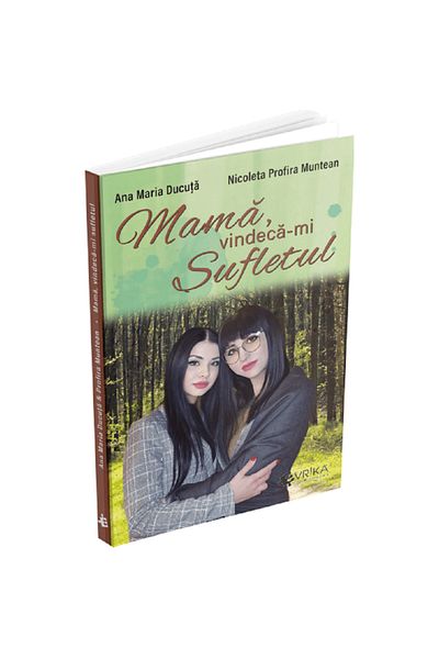 Editura EVRIKA PUBLISHING Mother, heal my soul, Ana Maria Ducuta, Nicoleta Profira Muntean