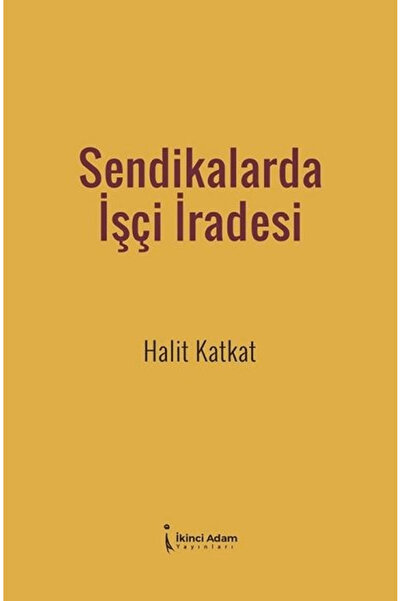 İkinci Adam Yayınları Sendikalarda İşçi İradesi