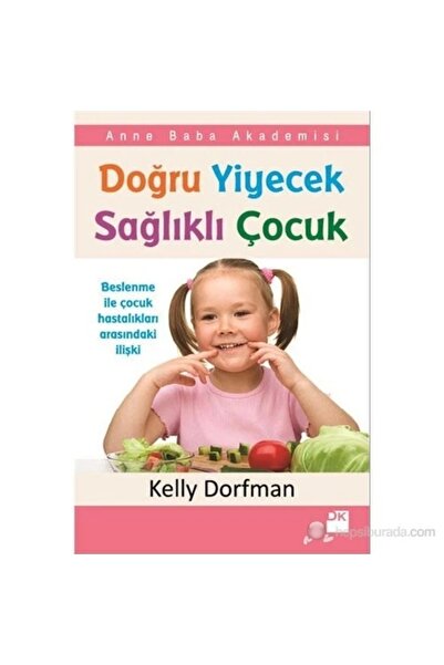 Doğan Kitap Doğru Yiyecek Sağlıklı Çocuk & Anne Baba Akademisi
