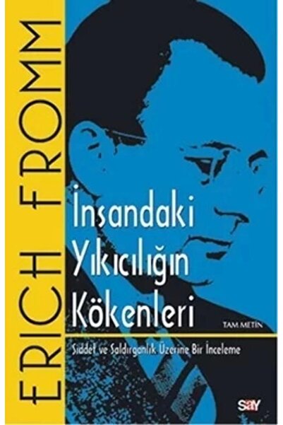 Say Yayınları İnsandaki Yıkıcılığın Kökenleri (Tam Metin) / Erich Fromm