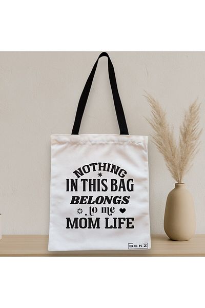BEKZ Zippered Textile Bag, Tote Bag, Nothing In This Bag Belongs To Me Mom Life Model, 38x34.5 Cm