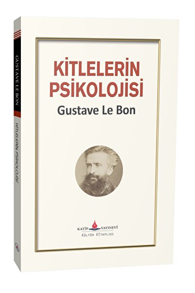 Katip Yayınevi Kültür Kitaplığı KİTLELERİN PSİKOLOJİSİ
