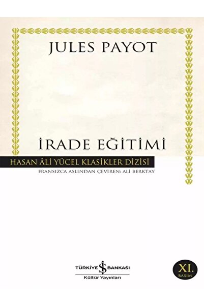 TÜRKİYE İŞ BANKASI KÜLTÜR YAYINLARI İrade Eğitimi - Jules Payot
