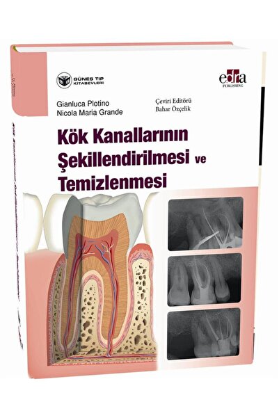 Güneş Tıp Kitabevleri Kök Kanallarının Şekillendirilmesi ve Temizlenmesi