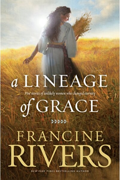 Tyndale House Publishers A Lineage of Grace: Five Stories of Unlikely Women Who Changed Eternity