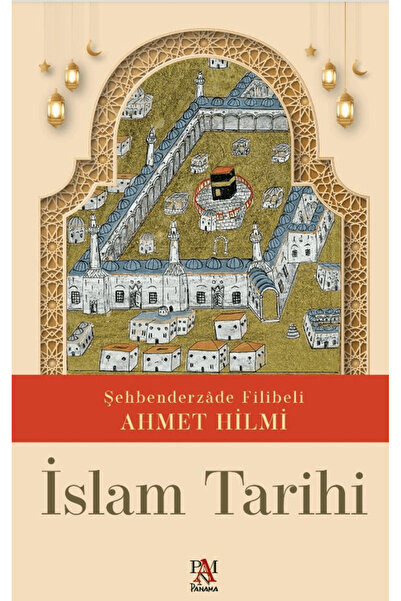 Panama Yayıncılık İslam Tarihi / Şehbenderzade Filibeli Ahmet Hilmi / Panama ...