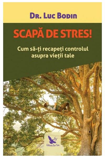 Editura For You Get rid of stress! How to regain control over yourself
